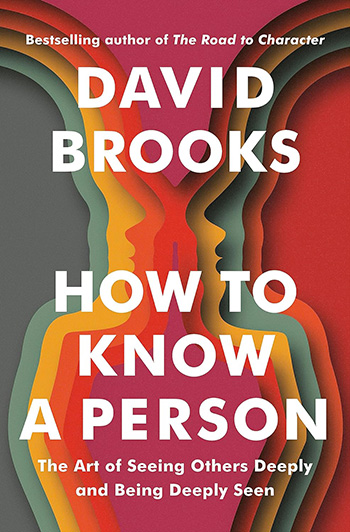How to Know a Person - David Brooks2